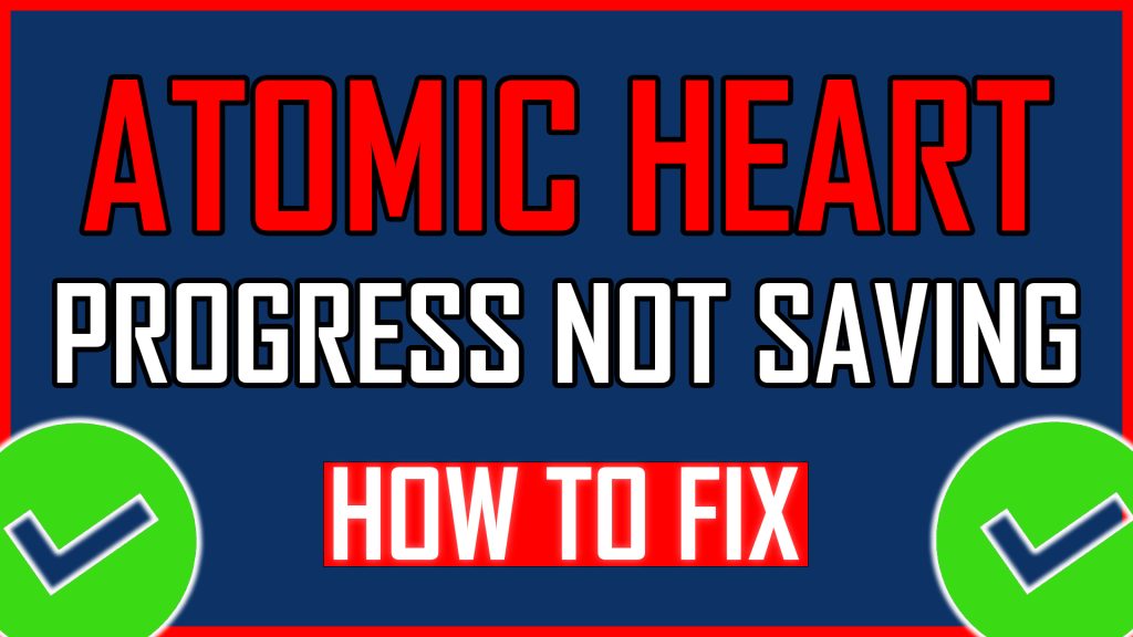 How To Fix Atomic Heart Progress Not Saving