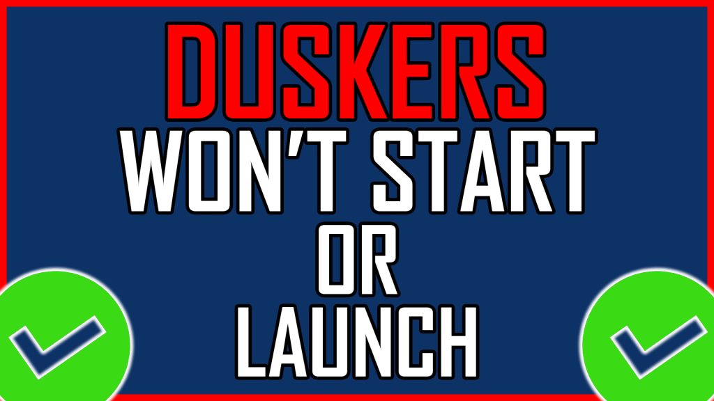Duskers Won't Start or Launch