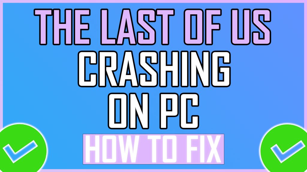 Last of Us Crashing on PC