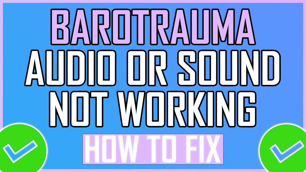 Barotrauma Audio or Sound Not Working