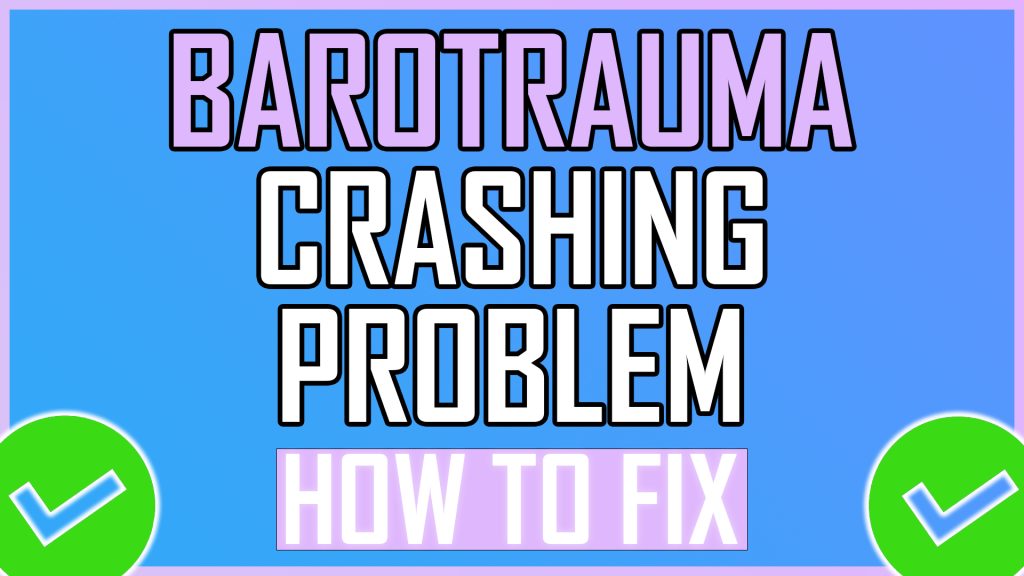 Barotrauma Crashing on PC