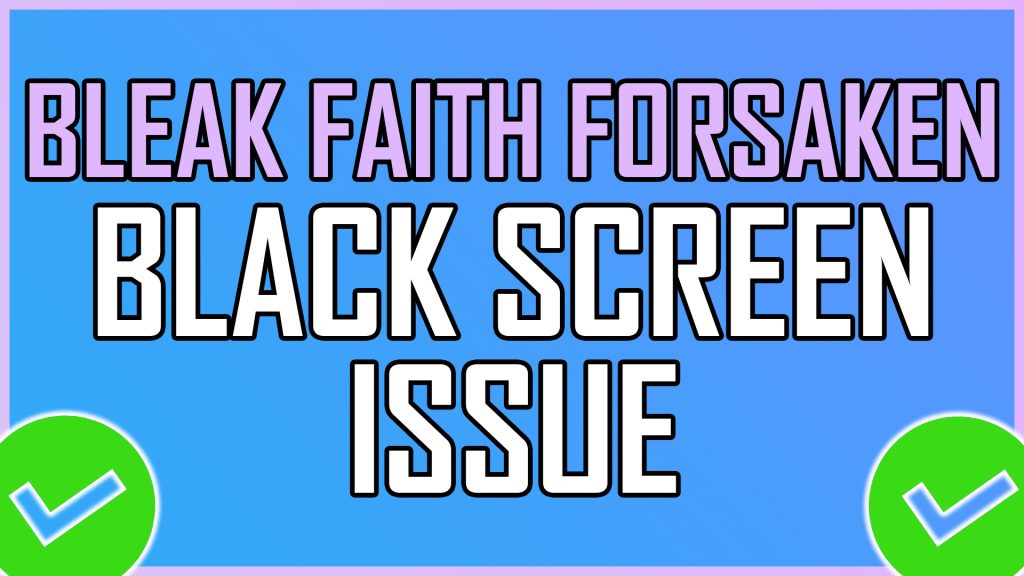 Bleak Faith Forsaken Black Screen