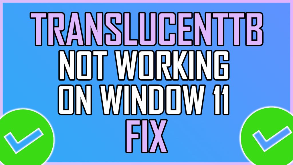 TranslucentTB Not Working on Windows 11