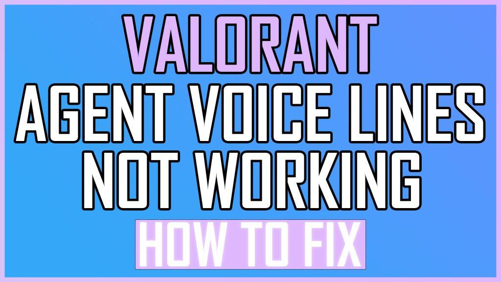 Valorant Agent Voice Lines Not Working