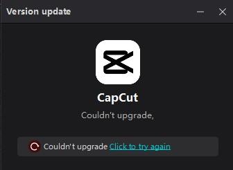 CapCut Couldn't Upgrade Error