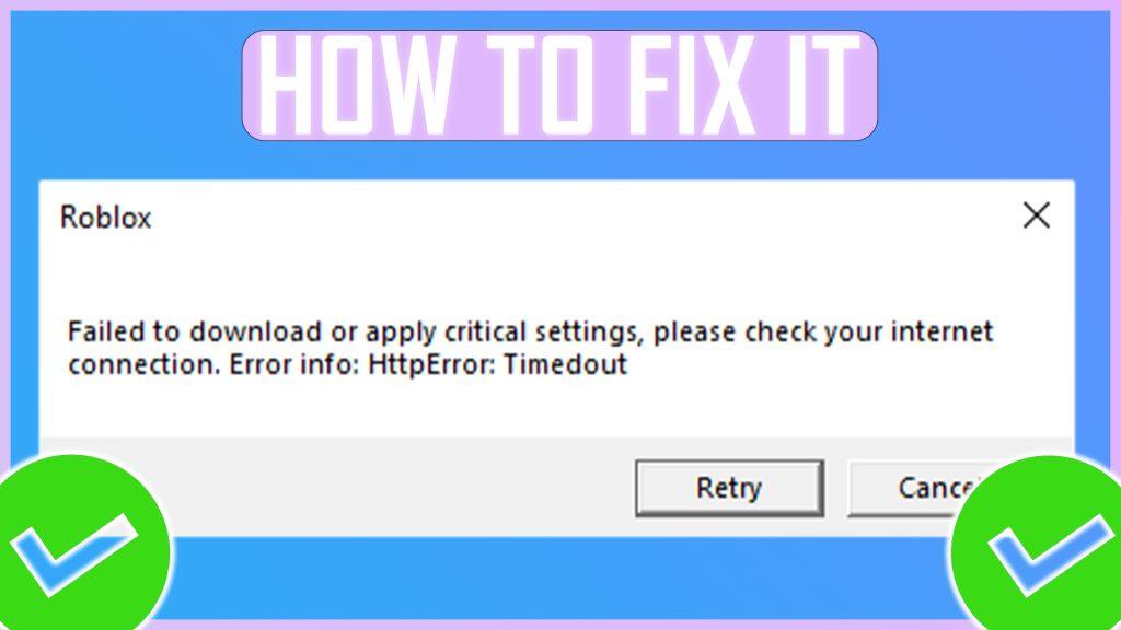 Roblox Failed To Download Or Apply Critical Settings Error